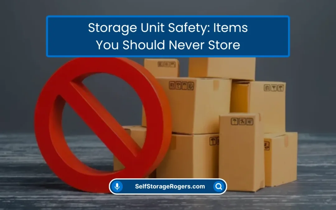 Storage Unit Safety: Items You Should Never Store (2026)