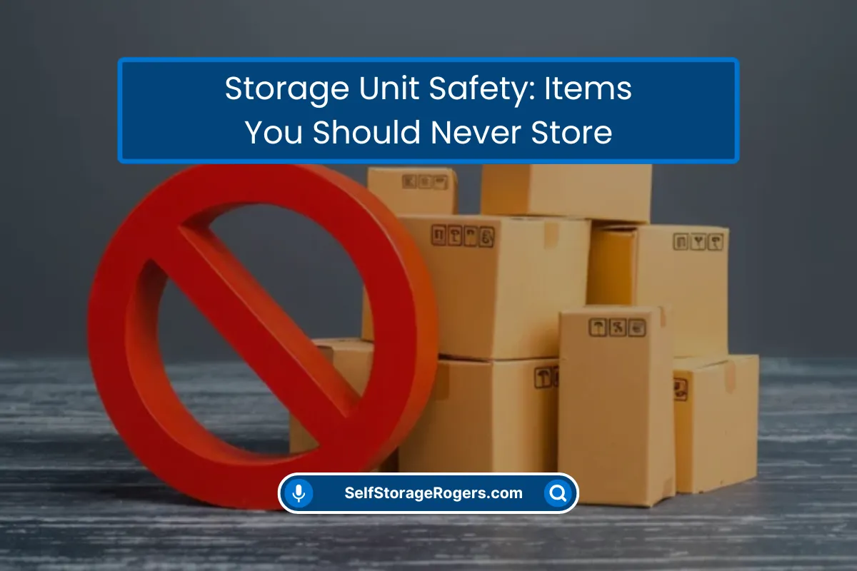 Storage Unit Safety Items You Should Never Store Inside Storage Unit Safety Items You Should Never Store Inside