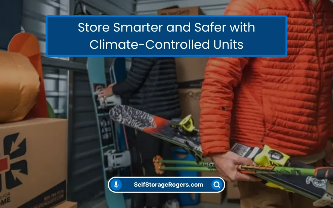 Store Smarter and Safer with Climate-Controlled Units (2026)