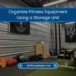 Organize Fitness Equipment Using a Storage Unit (2026) 4 Organize Gym Equipment Using a Storage Unit