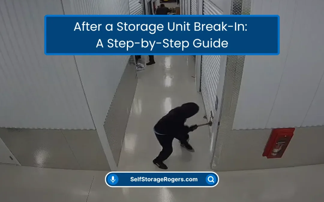 After a Storage Unit Break-In: A Step-by-Step Guide (2026)